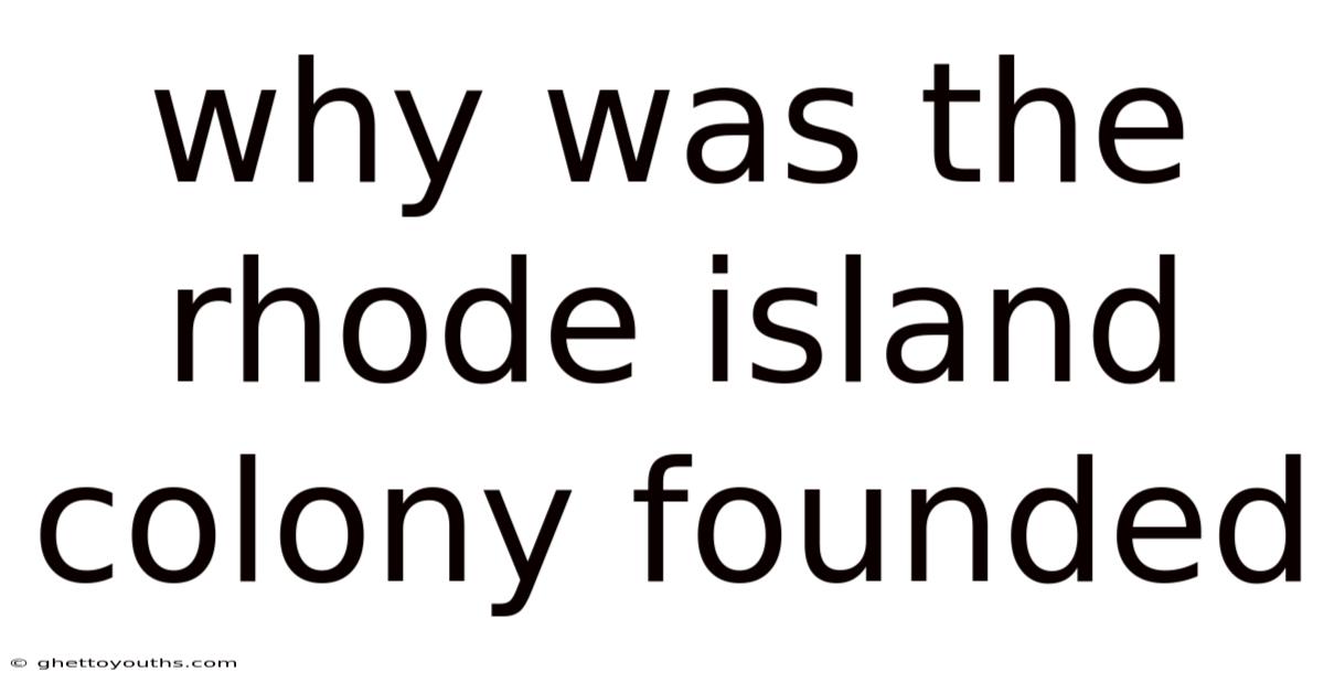 Why Was The Rhode Island Colony Founded