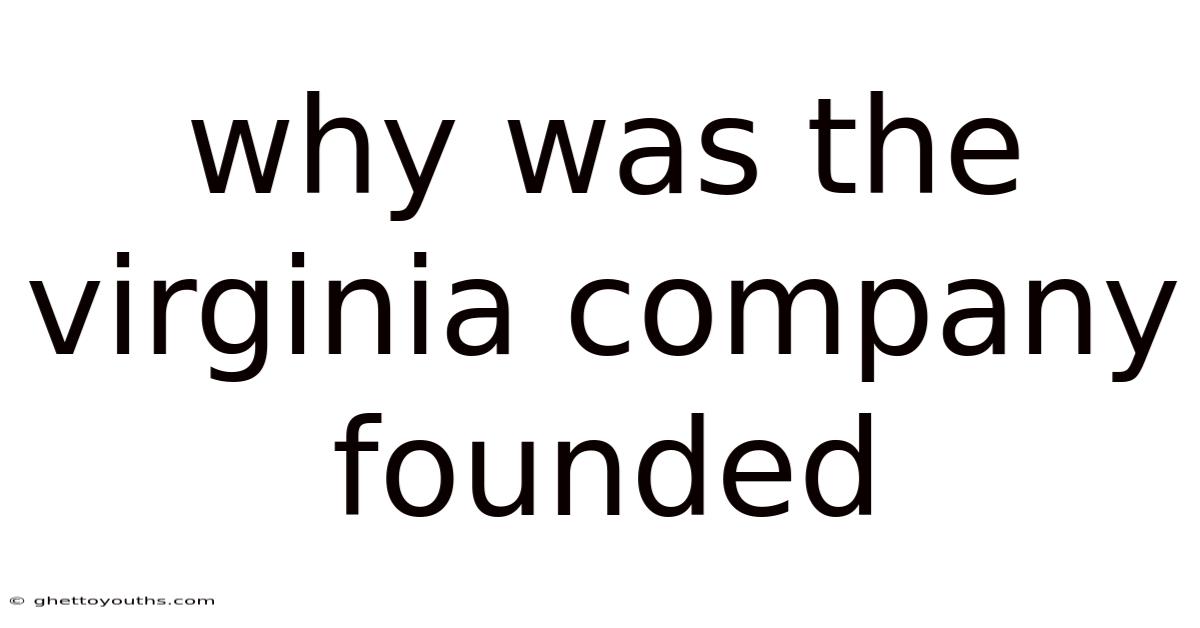Why Was The Virginia Company Founded