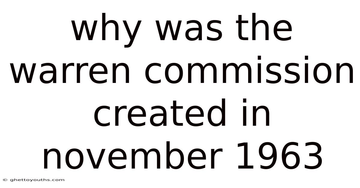 Why Was The Warren Commission Created In November 1963