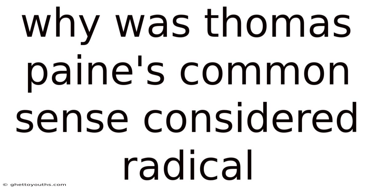 Why Was Thomas Paine's Common Sense Considered Radical