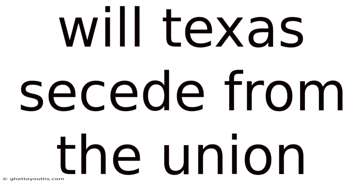 Will Texas Secede From The Union