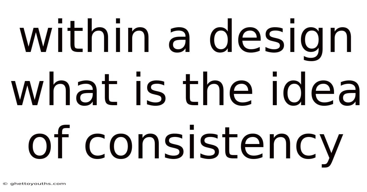 Within A Design What Is The Idea Of Consistency