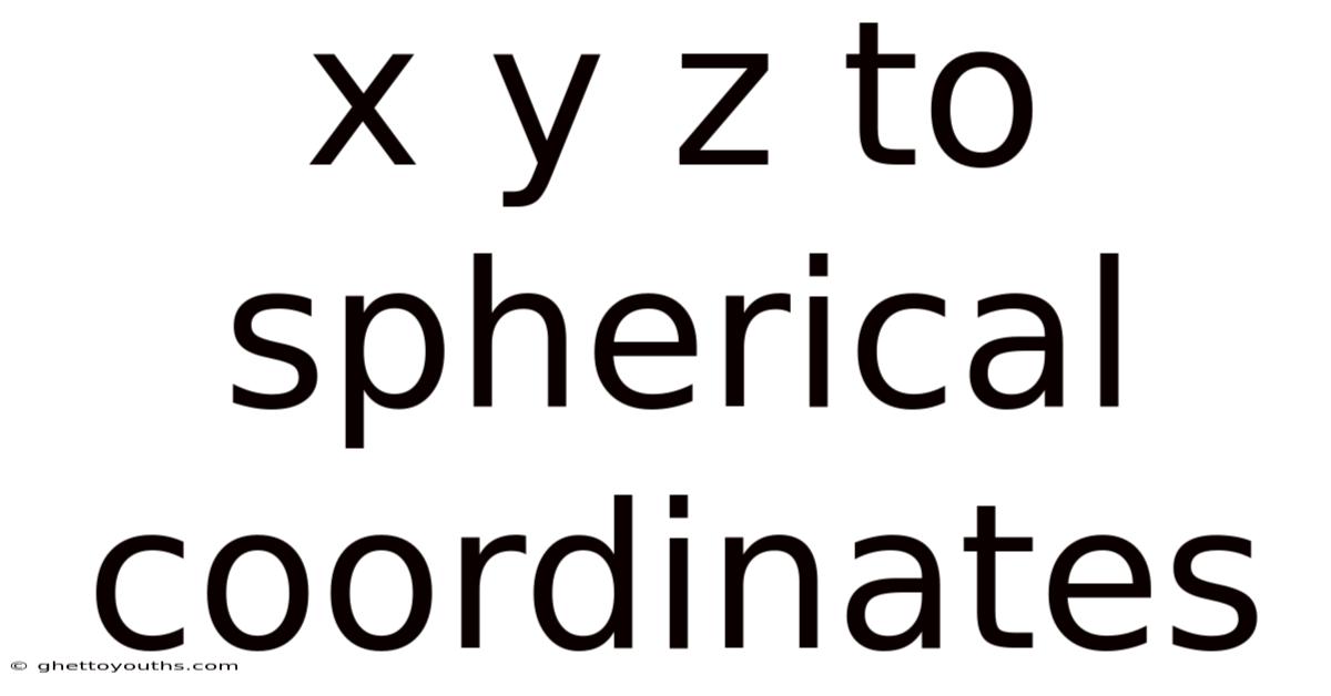 X Y Z To Spherical Coordinates
