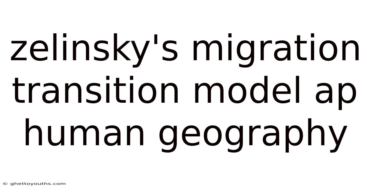 Zelinsky's Migration Transition Model Ap Human Geography